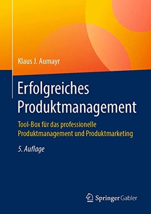 Aumayr, Klaus J.. Erfolgreiches Produktmanagement - Tool-Box für das professionelle Produktmanagement und Produktmarketing. Springer Fachmedien Wiesbaden, 2019.