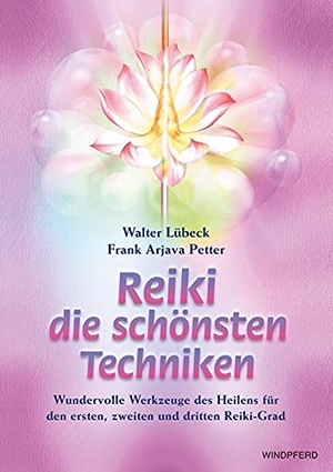 Lübeck, Walter / Frank Arjava Petter. Reiki - die schönsten Techniken - Wundervolle Werkzeuge des Heilens für den ersten, zweiten und dritten Reiki-Grad. Windpferd Verlagsges. mbH, 2002.