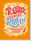 Ricette Ribelli. Il gusto della libertà