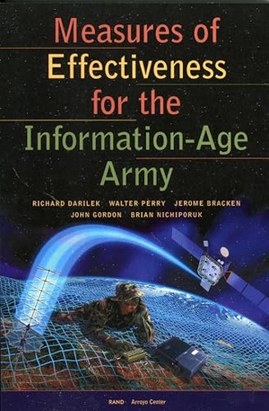 Darilek, Richard / Perry, Walter et al. Measures of Effectiveness for the Information-Age Army. RAND Corporation, 2001.