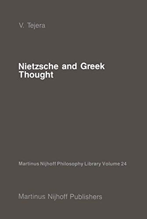 Tejera, V.. Nietzsche and Greek Thought. Springer Netherlands, 1987.