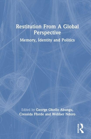 Fforde, Cressida / George Okello Abungu et al (Hrsg.). Restitution From A Global Perspective - Memory, Identity and Politics. Taylor & Francis Ltd, 2026.