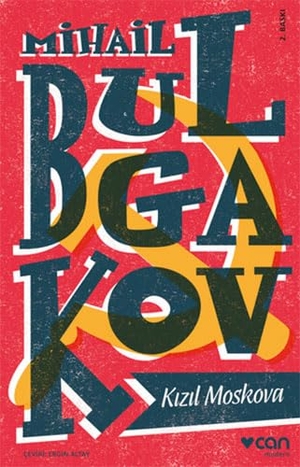 Bulgakov, Mihail. Kizil Moskova. Can Yayinlari, 2016.