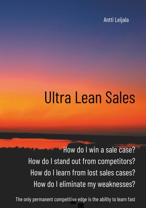 Leijala, Antti. Ultra Lean Sales - The revolution of business growth. Books on Demand, 2019.