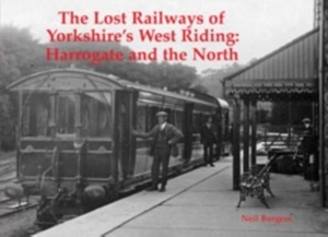 Burgess, Neil. The Lost Railways of Yorkshire's West Riding - Harrogate and the North. Stenlake Publishing, 2014.