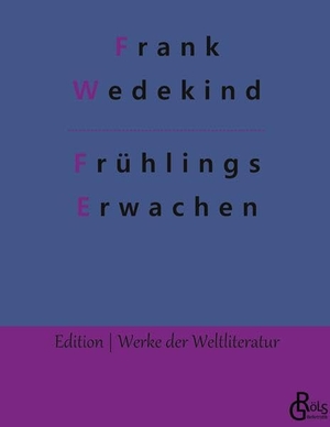 Wedekind, Frank. Frühlings Erwachen - Eine Kindertragödie. Gröls Verlag, 2022.