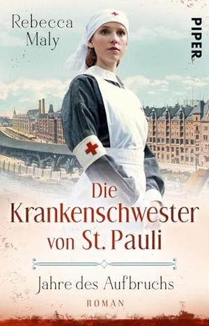 Maly, Rebecca. Die Krankenschwester von St. Pauli - Jahre des Aufbruchs - Roman | Historischer Hamburg-Roman. Piper Verlag GmbH, 2020.