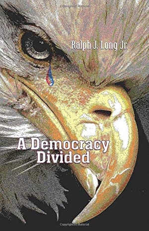 Long, Ralph J.. A Democracy Divided. The Poetry Box, 2018.