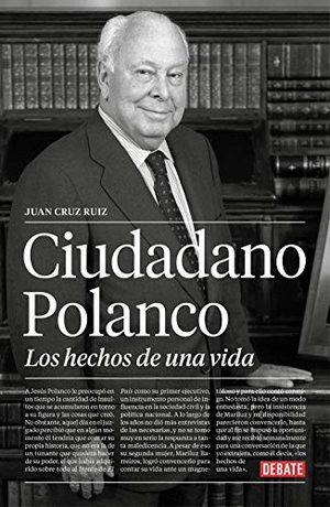 Cruz Ruiz, Juan. Ciudadano Polanco : los hechos de una vida. Editorial Debate, 2021.