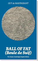 Ball of Fat (Boule de Suif) - The Classic Unabridged English Edition