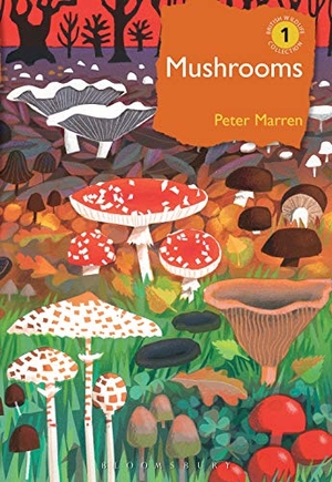 Marren, Peter. Mushrooms - The natural and human world of British fungi. Bloomsbury Publishing PLC, 2019.