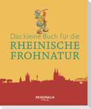 Das kleine Buch für die Rheinische Frohnatur