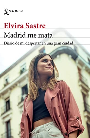 Sastre, Elvira. Madrid Me Mata: Diario de Mi Despertar En Una Gran Ciudad (Memorias) / Madrid Kills Me (a Memoir). Planeta Publishing Corp, 2022.