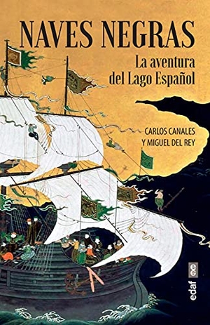 Canales Torres, Carlos / Miguel Del Rey Vicente. Naves negras : la aventura del lago español. Editorial Edaf, S.L., 2021.