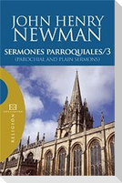 Sermones parroquiales 3 : (parochial and plain sermons)