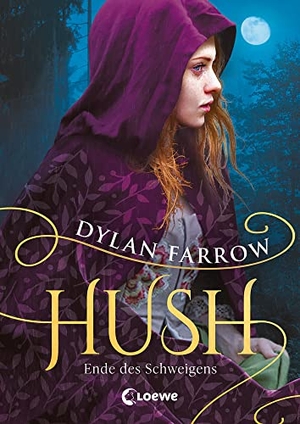 Farrow, Dylan. Hush (Band 2) - Ende des Schweigens - Erlebe den spannenden Abschluss der Fantasy-Dilogie über Wahrheit und Lüge. Loewe Verlag GmbH, 2022.