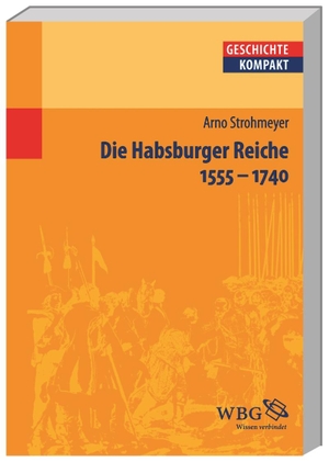 Strohmeyer, Arno. Die Habsburger Reiche - 1555 - 1740. Herder Verlag GmbH, 2012.