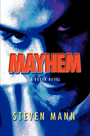 Mann, Steven. Mayhem - A Boxer Novel. iUniverse, 2003.