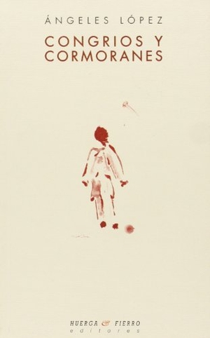 López Jiménez, Ángeles. Congrios y cormoranes. Huerga y Fierro Editores, 2005.