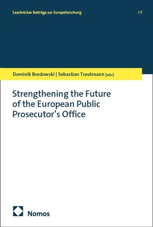 Brodowski, Dominik / Sebastian Trautmann (Hrsg.). Strengthening the Future of the European Public Prosecutor's Office. Nomos Verlags GmbH, 2026.