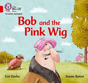 Clarke, Zoe. Bob and the Pink Wig - Band 02a/Red a. HarperCollins Publishers, 2019.