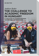 The Challenge to Academic Freedom in Hungary