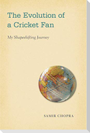 The Evolution of a Cricket Fan