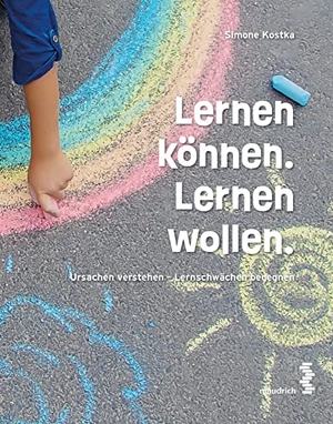 Kostka, Simone. Lernen können. Lernen wollen. - Ursachen verstehen - Lernschwächen begegnen. Maudrich Verlag, 2022.
