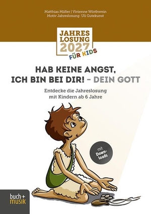 Müller, Matthias / Vivienne Wörthwein. Hab keine Angst, ich bin bei dir! - dein Gott - Entdecke die Jahreslosung mit Kindern ab 6 Jahre. Praxisverlag buch+musik, 2026.