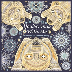 Soundar, Chitra / Poonam Mistry. You're Snug With Me. Lantana Publishing, 2024.