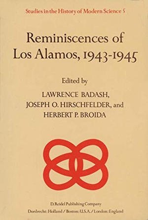 Badash, Lawrence / H. P. Broida et al (Hrsg.). Reminiscences of Los Alamos 1943¿1945. Springer Netherlands, 1980.