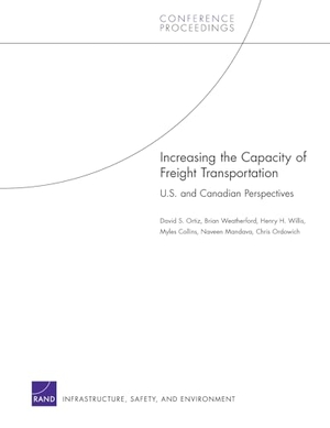 Ortiz, David S / Weatherford, Brian et al. Increasing the Capacity of Freight Transportation - U.S. and Canadian Perspectives. RAND Corporation, 2007.
