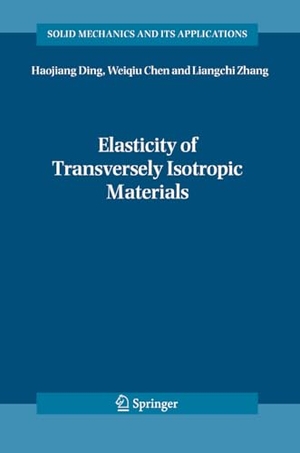 Ding, Haojiang / Chen, Weiqiu et al. Elasticity of Transversely Isotropic Materials. Springer, 2006.