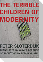 The Terrible Children of Modernity