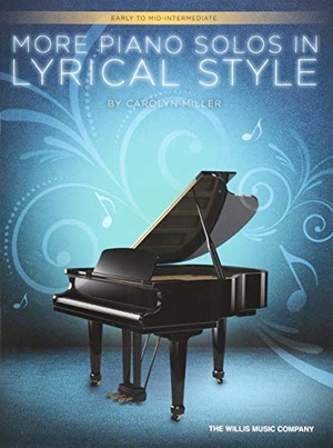 Miller, Carolyn. More Piano Solos in Lyrical Style: Early to Mid-Intermediate Level. Willis Music Company, 2017.