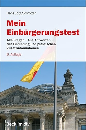 Schrötter, Hans Jörg. Mein Einbürgerungstest - Alle Fragen - Alle Antworten. Mit Einführung und praktischen Zusatzinformationen. dtv Verlagsgesellschaft, 2024.