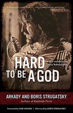 Strugatsky, Arkady / Boris Strugatsky. Hard to Be a God - Volume 19. Chicago Review Press, 2014.