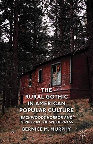 Murphy, B.. The Rural Gothic in American Popular Culture - Backwoods Horror and Terror in the Wilderness. Palgrave Macmillan UK, 2013.