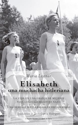 Leitner, Maria. Elisabeth, Una Muchacha Hitleriana. Almuzara, 2025.