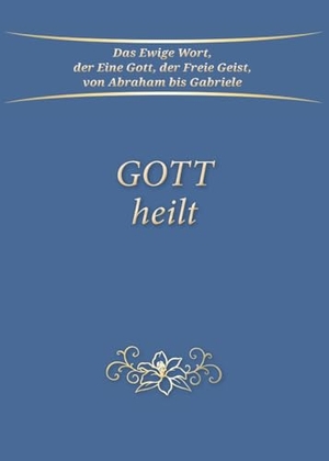 Gabriele. Gott heilt. Gabriele Verlag, 2022.