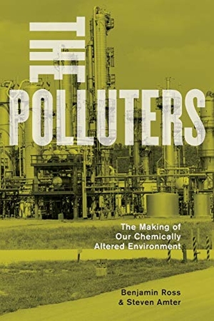 Ross, Benjamin / Steven Amter. Polluters - The Making of Our Chemically Altered Environment. Sydney University Press, 2012.