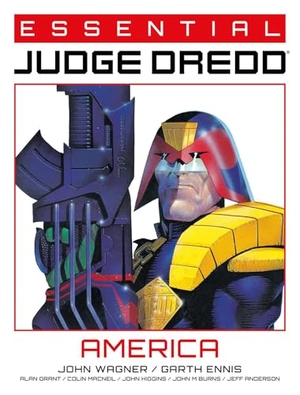 Grant, Alan / Ennis, Garth et al. Essential Judge Dredd: America. Rebellion Publishing Ltd., 2020.