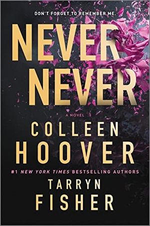 Hoover, Colleen / Tarryn Fisher. Never Never - A Romantic Suspense Novel of Love and Fate. Harlequin, 2023.