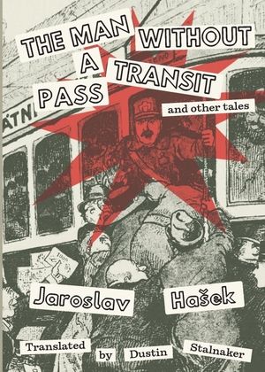 Hasek, Jaroslav. The Man Without a Transit Pass - And Other Tales. Paradise Editions, 2023.