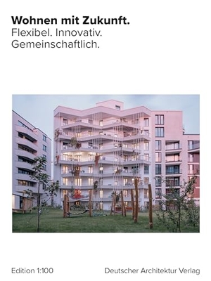 Schlüter, Mariella (Hrsg.). Wohnen mit Zukunft. - Flexibel. Innovativ. Gemeinschaftlich.. Deutscher Architektur Ver, 2026.