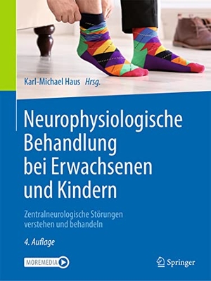 Haus, Karl-Michael (Hrsg.). Neurophysiologische Behandlung bei Erwachsenen und Kindern - Zentralneurologische Störungen verstehen und behandeln. Springer-Verlag GmbH, 2022.