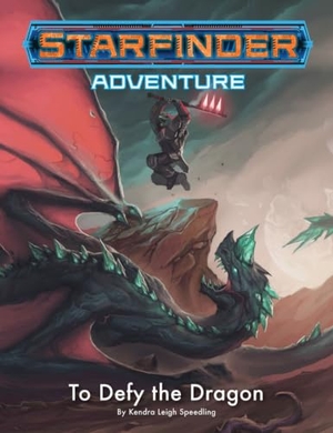 Speedling, Kendra Leigh. Starfinder Adventure: To Defy the Dragon. Diamond Comic Distributors, 2022.