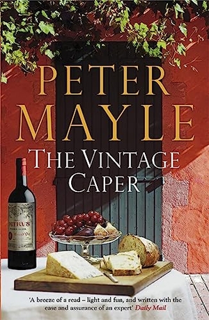Mayle, Peter. The Vintage Caper - the delightful mystery from the bestselling author of A Year in Provence. Quercus Publishing, 2011.