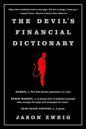 Zweig, Jason. The Devil's Financial Dictionary. PublicAffairs,U.S., 2017.