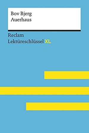 Scholz, Eva-Maria. Auerhaus von Bov Bjerg: Lektüreschlüssel mit Inhaltsangabe, Interpretation, Prüfungsaufgaben mit Lösungen, Lernglossar. (Reclam Lektüreschlüssel XL). Reclam Philipp Jun., 2018.